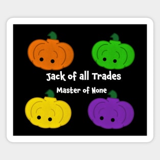 Jack of all Trades, Master of None Magnet